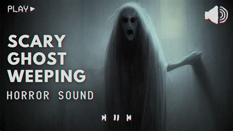 The last moment of their lives is often fraught with fear and agony. . Ghost wailing sound effect